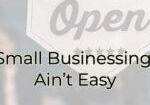Small Businessing Aint Easy